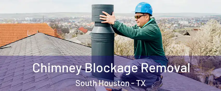  Chimney Blockage Removal South Houston - TX