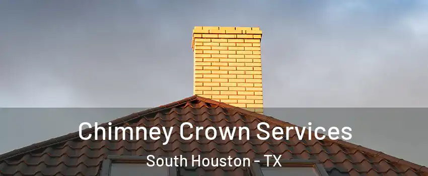 Chimney Crown Services South Houston - TX