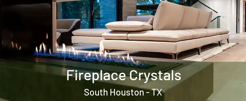  Fireplace Crystals South Houston - TX